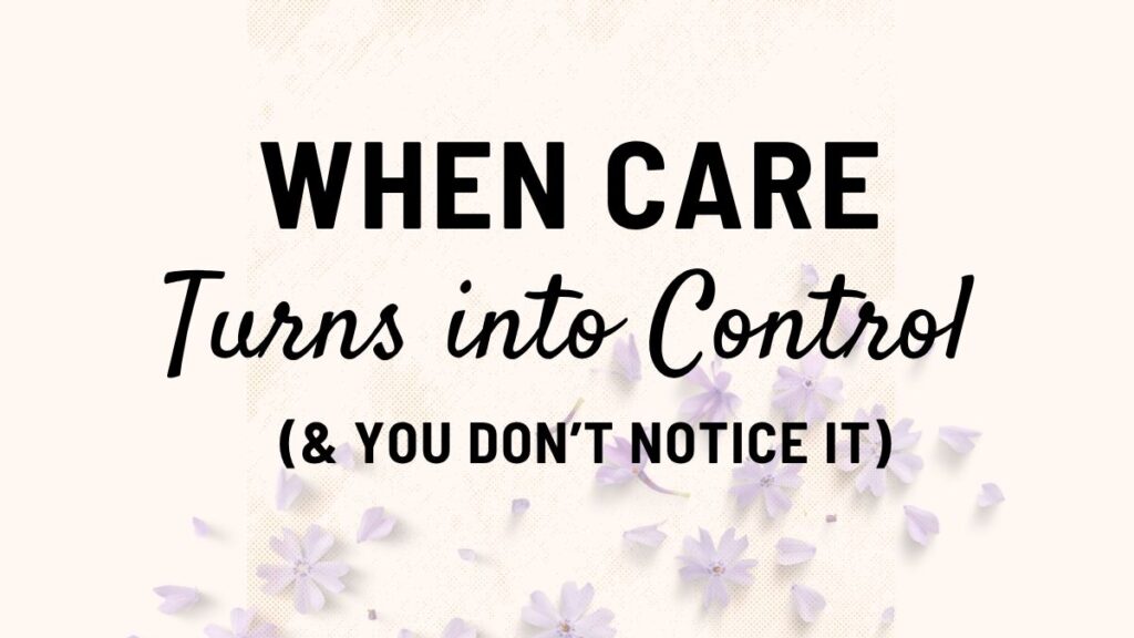 Not all control is obvious. Sometimes it feels like love at first. Discover how to recognize when care becomes control and why it can be so hard to see.